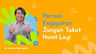 Pernah Keguguran Berulang? Jangan Takut Hamil Lagi Ya!