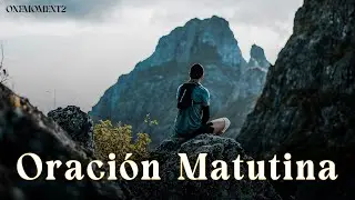 ORACIÓN MATUTINA - Un Nuevo Amanecer con Dios