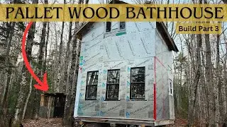 Offgrid Homestead FINALLY Getting A BATHHOUSE | Pallet Wood Build [Part 3]