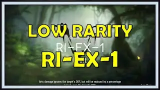 RI-EX-1 Low Rarity Guide - Arknights
