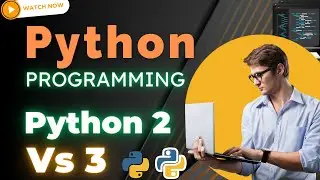 Python Programming Lesson | Python 2 VS Python 3 | Python Tutorial  for Beginner Developer