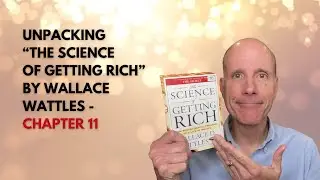 #144: Unpacking The Science of Getting Rich by Wallace Wattles - Chapter 11