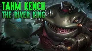 NEW CHAMPION | TAHM KENCH THE RIVER KING