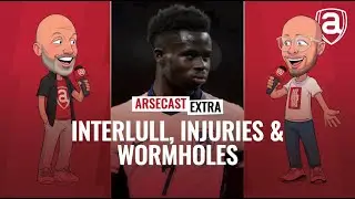 Interlull, Injuries & Wormholes | Arsecast Extra