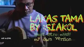 LAKAS TAMA BY:SIAKOL