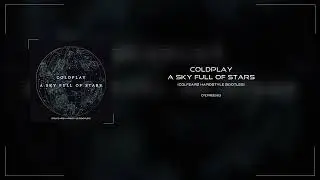 Coldplay - A Sky Full Of Stars (ColFearz Hardstyle Bootleg) | Free Release