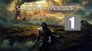 Прохождение Middle-earth: Shadow of Mordor — Часть 1 (без комментариев)