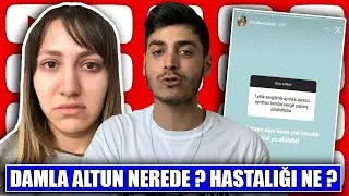 DAMLA ALTUN'UN HASTALIĞI NE ? ENES BAŞAK'A NE YAPTI ? REYNMEN DANLA İLİŞKİSİ ?