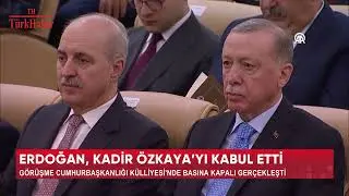ERDOĞAN, KADİR ÖZKAYA'YI KABUL ETTİ