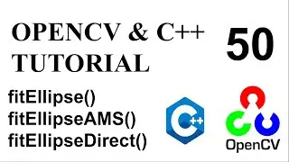 OPENCV & C++ TUTORIALS - 50 | fitEllipse() | fitEllipseAMS() | fitEllipseDirect()