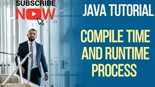 Compile and runtime process java tutorial