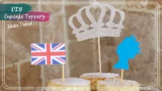 DIY Cupcake Topper | Jubilee Theme Cake Toppers | Silhouette Cameo 4 Project