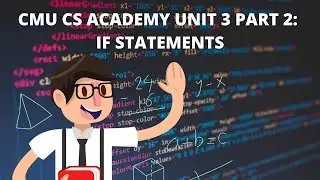 CMU CS Academy Unit 3 Part 2: If Statements