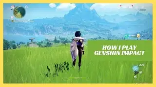 How I Play Genshin Impact I Genshin Impact Gameplay