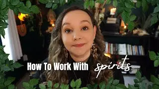 How To Work With Spirits
