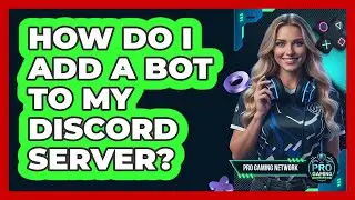 How Do I Add A Bot To My Discord Server?