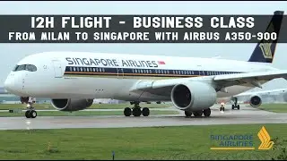 12h Flight Business Class - Airbus A350-900 Singapore Airlines - Milan to Singapore
