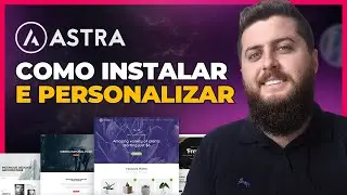 Como Instalar e Personalizar o TEMA ASTRA no WordPress 2024 [Passo a Passo]
