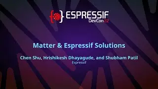 EDC22 Day 1 Talk 2: Matter & Espressif Solutions
