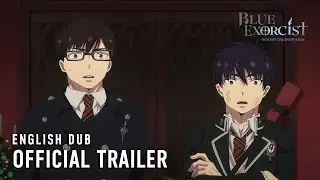Blue Exorcist -Beyond the Snow Saga- |  OFFICIAL ENGLISH DUB TRAILER