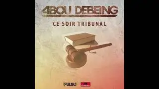 Abou Debeing - Ce soir tribunal (Audio Officiel)