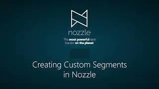 How to Create Custom Segments (Filters) in Nozzle