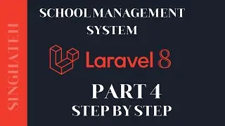How to Create School Management System In Laravel 8 | Part 4 | Step by Step with Free Source Code