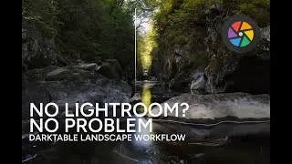No Lightroom? No Problem - Landscape Workflow in Darktable