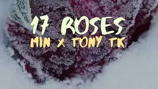 Min x Tony TK - 17 Bông Hồng Remix (Lyric Video)