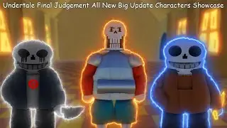 Undertale Final Judgement All New Big Update Characters Showcase