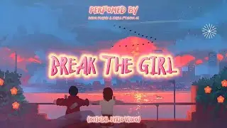 Bagus Prayogi & Nayla Ft. Gama JK - Break The Girl (Official Lyric Video)