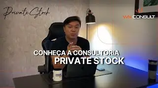 Conheça a consultoria Private Stock da WS Consult!