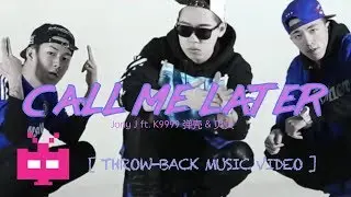 📞CALL ME LATER : Jony J ft. K9999 弹壳 & 贝贝 😷ENGLISH SUBS! [ THROW-BACK 2016 MV ]