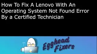 How To Fix A Lenovo With An Operating System Not Found Error  - By a Certified Technician