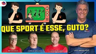 LÉO MEDRADO & TRAÍRAS: QUE SPORT É ESSE, GUTO? | QUARTA, 28/08/2024