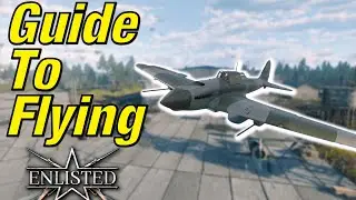 The Beginners Guide To Flying In Enlisted! | Enlisted Plane Guide