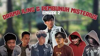 DRAMA ILING & PEMBUNUH MISTERIUS - EPISODE 7
