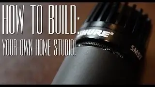 HOW TO BUILD your own HOME STUDIO!