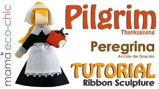 PILGRIM Tutorial Ribbon Sculpture THANKSGIVING (English/Español) Peregrina