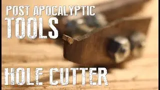 How To Build A Hole Cutter - Post Apocalyptic Tools And Machines