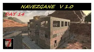 Navezgane 1.0 | 7 Days to Die | ep 15 Day 14