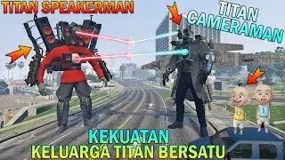 KELUARGA TITAN CAMERAMAN DAN TITAN SPEAKERMAN BERSATU, UPIN IPIN SENANG - GTA 5 BOCIL SULTAN