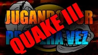 JUGANDO QUAKE III POR PRIMERA VEZ CON WILX Y DAVE | QUAKE III ARENA