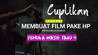 PEMULA WAJIB TAHU | CUPLIKAN BELAJAR MEMBUAT FILM