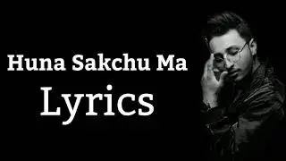 Huna Sakchu Ma Official Lyrics – Beyond