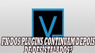 Efeitos do sony vegas continua no pc depois de desinstalado? [Possível solução]