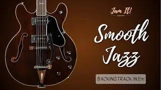 Sexy Smooth Jazz Guitar Backing Track in Em | JIBT #038
