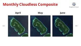 Generate Monthly Cloudless Composite Imagery in Google Earth Engine