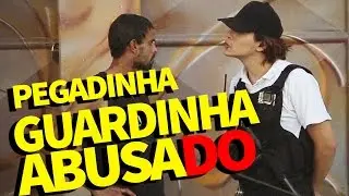GUARDINHA ABUSADO! PEGADINHA
