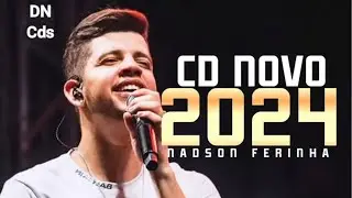 NADSON FERINHA 2024 - REPERTÓRIO NOVO - MÚSICAS NOVAS - CD NOVO NADSON O FERINHA - ATUALIZADO 2024